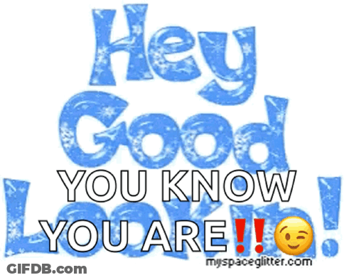 Blue And White Sign Saying Hey Good You Know You Are GIF