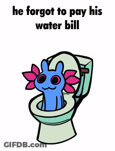 Blue Axolotl In Toilet Forgot To Pay Water Bill GIF