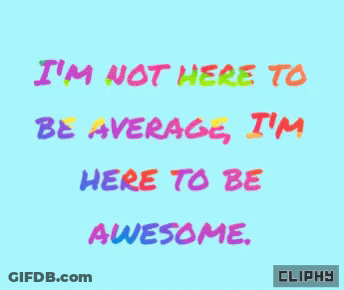 Blue Background Colorful Text I'm Not Here To Be Average I'm Here To Be Awesome GIF