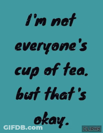 Blue Background I'm Not Everyone's Cup Of Tea GIF