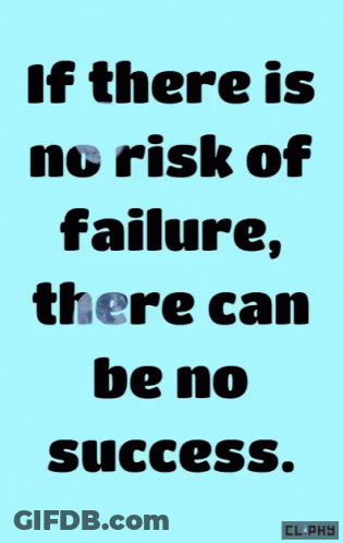 Blue Background If There Is No Risk Of Failure There Can Be No Success GIF