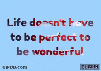 Blue Background Life Doesn't Have To Be Perfect To Be Wonderful GIF