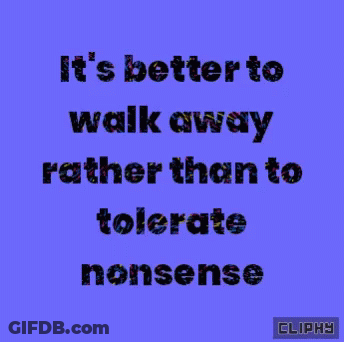 Blue Background Quote It's Better To Walk Away Than Tolerate Nonsense GIF