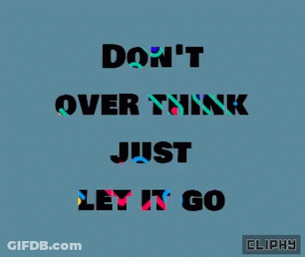 Blue Background Saying Don't Over Think Just Let It Go GIF