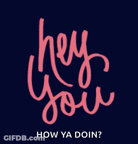 Blue Background Saying Hey You How Ya Doin GIF