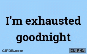Blue Background Saying I'm Exhausted Goodnight GIF