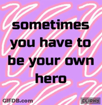 Blue Background Sometimes You Have To Be Your Own Hero GIF
