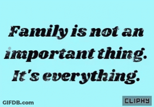 Blue Background With Quote Family Is Not An Important Thing It's Everything GIF
