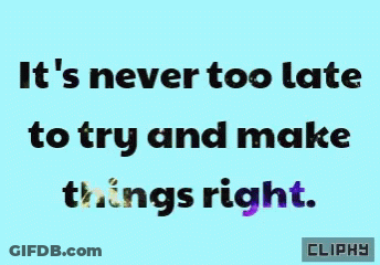 Blue Background With Quote It's Never Too Late To Try And Make Things Right GIF