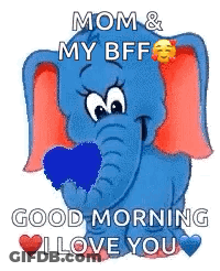Blue Elephant Holding Heart Saying Mom My BFF Good Morning I Love You GIF