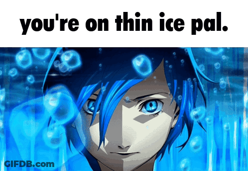 Blue Haired Anime Character Saying You're On Thin Ice Pal GIF