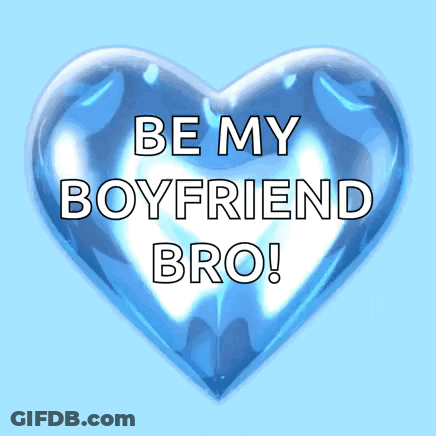 Blue Heart Saying Be My Boyfriend Bro GIF