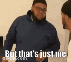 Blue Jacket Man Next To Man Says But That's Just Me GIF