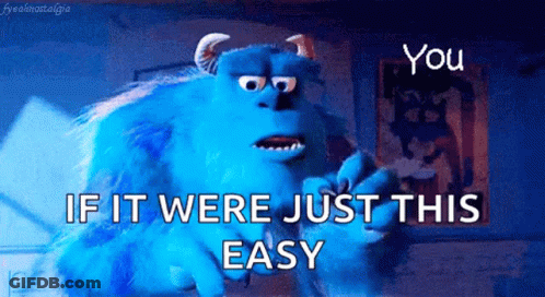 Blue Monster From Monsters Inc Saying If It Were Just This Easy GIF