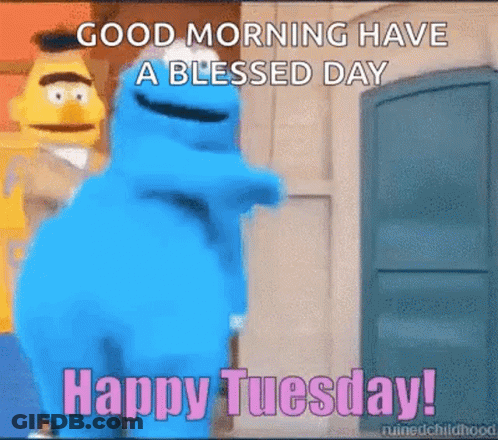 Blue Monster From Sesame Street Saying Good Morning Have A Blessed Day Happy Tuesday GIF