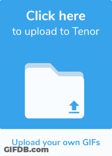Blue Sign Saying Click Here To Upload To Tenor GIF
