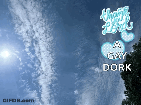 Blue Sky With Clouds Saying Thank You Lord A Gay Dork GIF