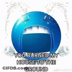 Blue Smiley Crying You Burned My House GIF