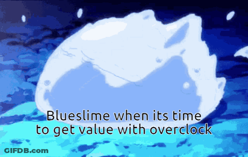 Blueslime When Its Time To Get Value Overclock GIF