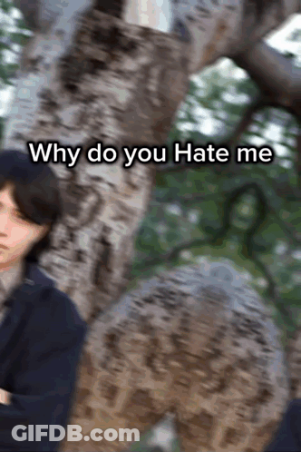 Blurred Man Tree Why Do You Hate Me GIF
