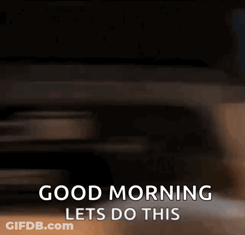 Blurred Person Good Morning Lets Do This GIF
