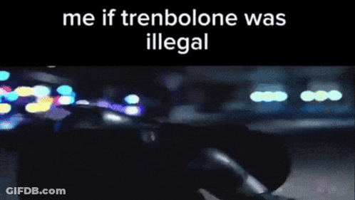 Blurred Person Me If Trenbolone Was Illegal GIF