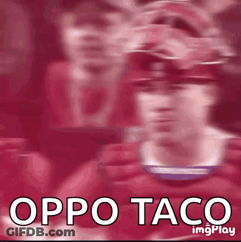Blurred Person With Oppo Taco Text GIF