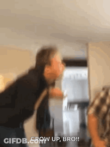 Blurry Man In Front Of Fridge Saying Grow Up Bro GIF