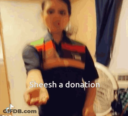 Blurry Person Saying Sheesh A Donation GIF
