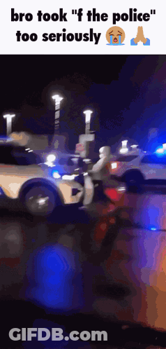 Blurry Police Car Bro Took F The Police Too Seriously GIF