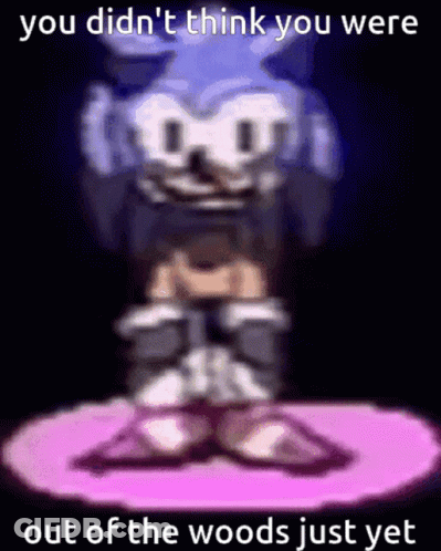 Blurry Sonic You Didn't Think You Were Out Of The Woods Just Yet GIF