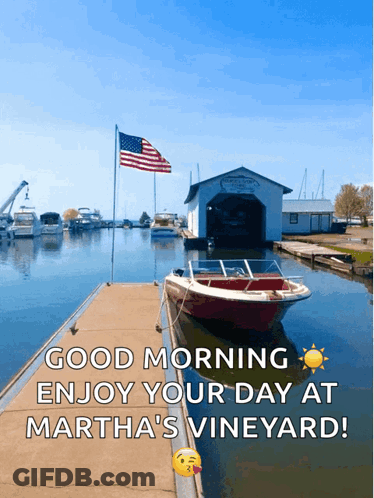 Boat Docked With Good Morning Enjoy Your Day At Martha's Vineyard GIF