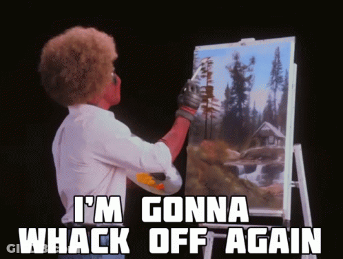 Bob Ross Painting Saying I'm Gonna Whack Off Again GIF