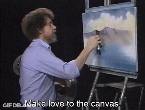 Bob Ross Says Make Love To The Canvas GIF