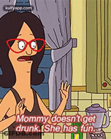 Bob's Burgers Character Says Mommy Doesn't Get Drunk GIF
