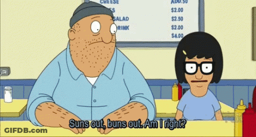 Bob 'S Burgers Characters Bob And Tina Are Sitting At A Table And Bob Says " Suns Out Buns Out Am I Right " GIF