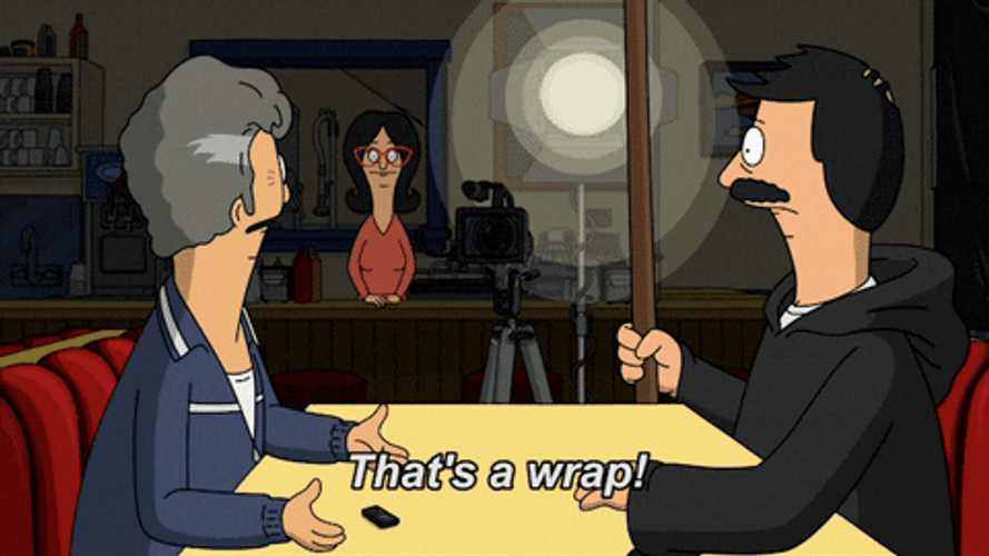 Bob's Burgers Thats A Wrap Now Man GIF
