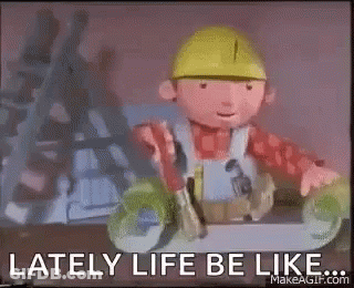 Bob The Builder Is Wearing A Hard Hat And Overalls And Holding A Hammer And Says `` Lately Life Be Like '' . GIF