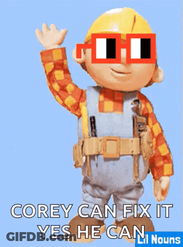 Bob The Builder Wearing Sunglasses And A Hard Hat Says Corey Can Fix It Yes He Can Lil Nouns GIF