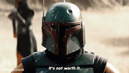 Boba Fett Helmet Says It's Not Worth It GIF