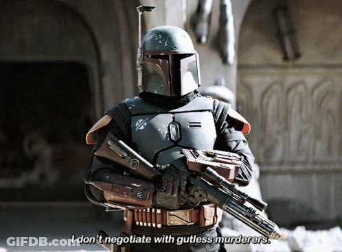 Boba Fett I Don't Negotiate With Gutless Murderers GIF