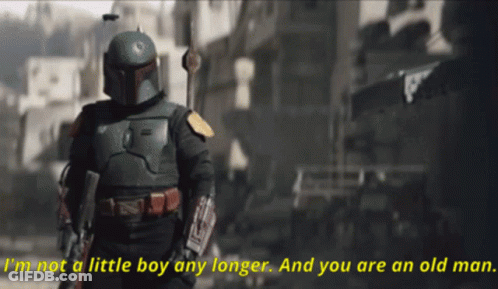 Boba Fett Saying Not A Little Boy Any Longer GIF