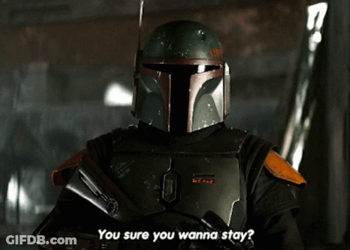 Boba Fett Saying You Sure You Wanna Stay GIF