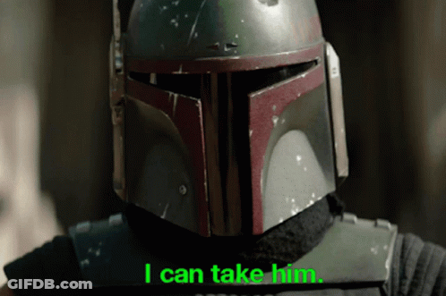 Boba Fett Says I Can Take Him In Green Text GIF