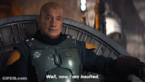 Boba Fett Says Well Now I Am Insulted In A Star Wars Scene GIF
