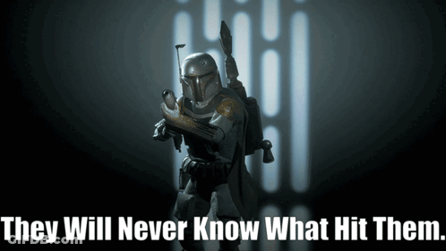 Boba Fett With They Will Never Know What Hit Them GIF