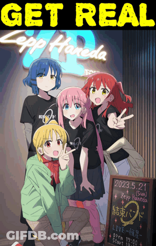 Bocchi The Rock Get Real GIF