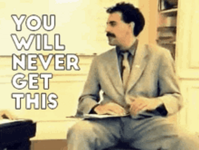 Borat Not Gonna Get This Tease GIF