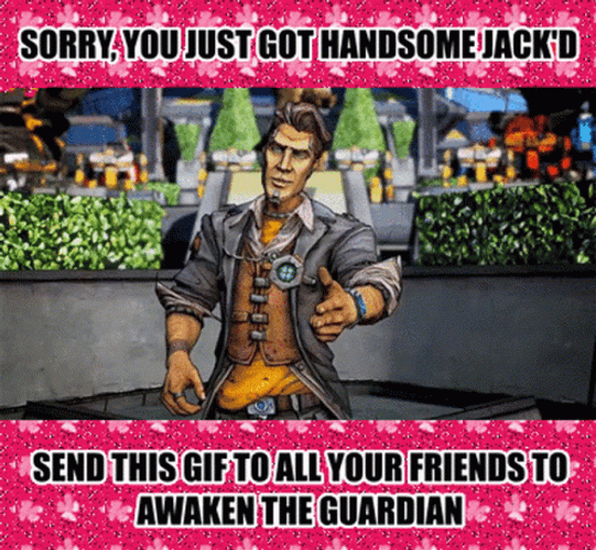Borderlands Sorry You Just Got Handsome Jack'd GIF