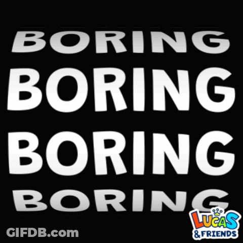 Boring Boring Boring On Black Background GIF
